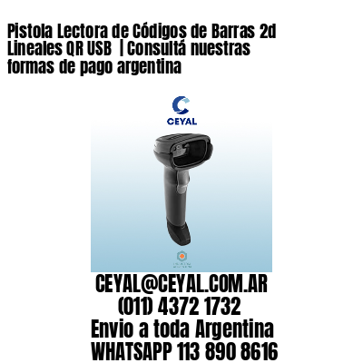 Pistola Lectora de Códigos de Barras 2d Lineales QR USB  | Consultá nuestras formas de pago argentina
