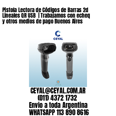 Pistola Lectora de Códigos de Barras 2d Lineales QR USB  | Trabajamos con echeq y otros medios de pago Buenos Aires