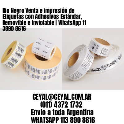 Rio Negro Venta e impresión de Etiquetas con Adhesivos Estándar, Removible e Inviolable | WhatsApp 11 3890 8616