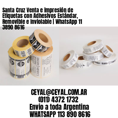 Santa Cruz Venta e impresión de Etiquetas con Adhesivos Estándar, Removible e Inviolable | WhatsApp 11 3890 8616