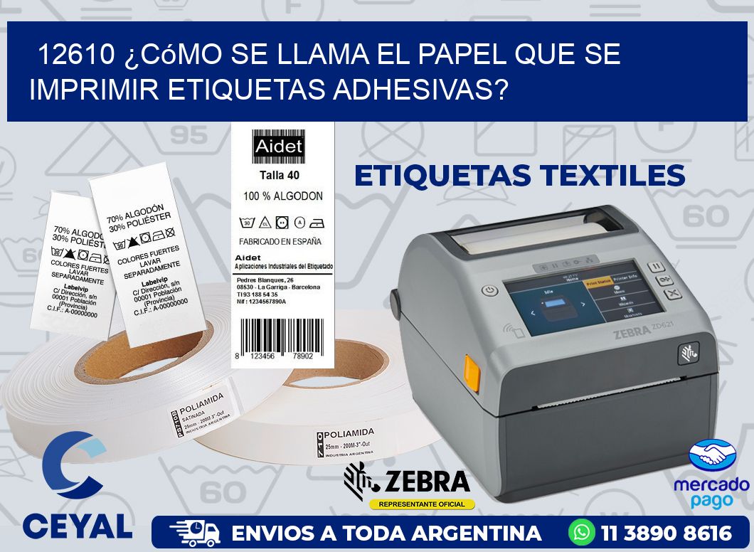 12610 ¿Cómo se llama el papel que se imprimir etiquetas adhesivas?