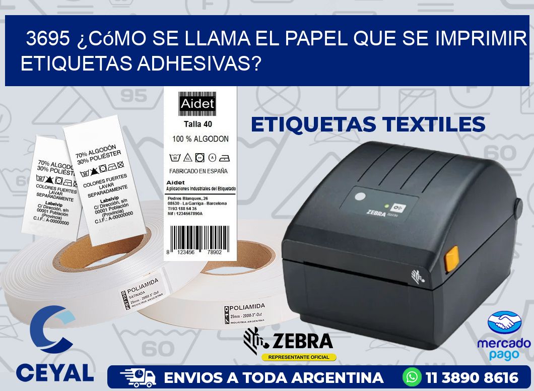 3695 ¿Cómo se llama el papel que se imprimir etiquetas adhesivas?